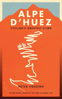Hardcover Alpe d'Huez: The Story of Pro Cycling's Greatest Climb Book