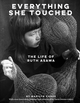 Paperback Everything She Touched: The Life of Ruth Asawa Book