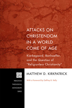 Paperback Attacks on Christendom in a World Come of Age: Kierkegaard, Bonhoeffer, and the Question of Religionless Christianity Book
