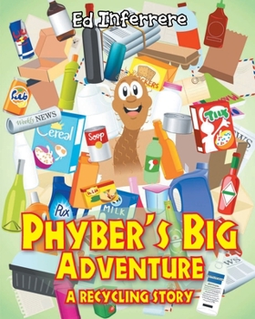 Paperback Phyber's Big Adventure: A Recycling Story Book