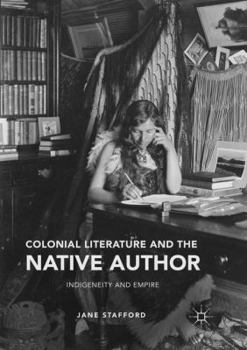 Paperback Colonial Literature and the Native Author: Indigeneity and Empire Book