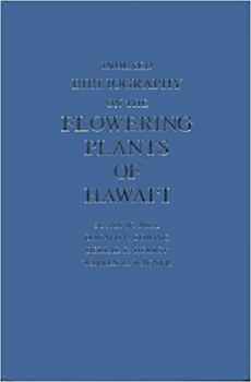 Indexed Bibliography on the Flowering Plants of Hawaii (Bernice Pauahi Bishop Museum Special Publication)