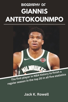 Paperback Biography of Giannis Antetokounmpo: The first player in NBA history to finish a regular season in the top 20 in all five statistics Book
