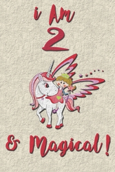 I am 2 & Magical! NoteBook Blank: Unicorn NoteBook Blank for 2 years old girls with cute unicorns Features matte premium cover 6 x 9 size Pages: 100