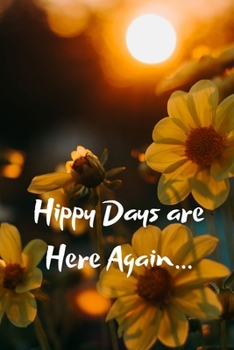 Hippy Days are Here Again: Free Spirit Notebook Journal Ideas Writing Journey