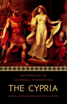 Paperback The Cypria: Reconstructing the Lost Prequel to Homer's Iliad Book