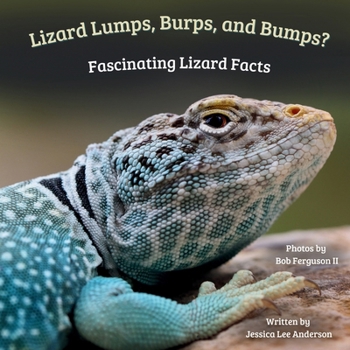 Lizard Lumps, Burps, and Bumps? : Fascinating Lizard Facts