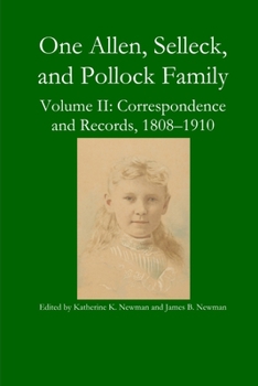 Paperback One Allen, Selleck, and Pollock Family, Volume II: Correspondence and Records, 1808-1910 Book