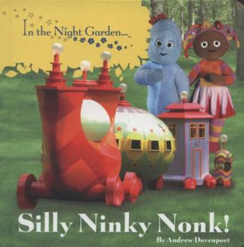 Silly Ninky Nonk! - Book  of the In The Night Garden...