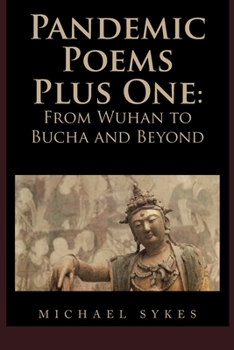 Pandemic Poems Plus One: From Wuhan to Bucha and Beyond