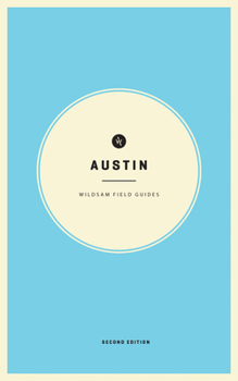 Wildsam Field Guides: Austin - Book #2 of the Wildsam Field Guides