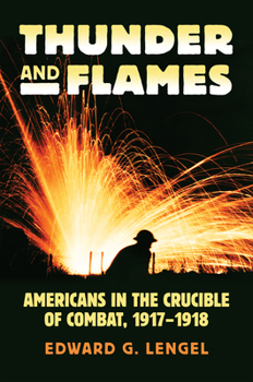 Hardcover Thunder and Flames: Americans in the Crucible of Combat, 1917-1918 Book