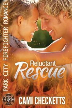 Reluctant Rescue - Book #6 of the Park City Firefighter Romance