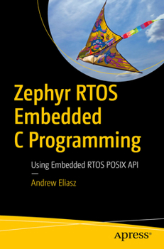 Paperback Zephyr Rtos Embedded C Programming: Using Embedded Rtos POSIX API Book