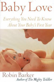 Paperback Baby Love: Everything You Need to Know about Your Baby's First Year Book