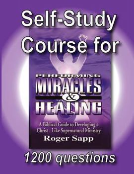Paperback Self-Study Course for Performing Miracles and Healing: Companion Study Course for the Book Performing Miracles and Healing Book
