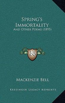 Paperback Spring's Immortality: And Other Poems (1895) Book