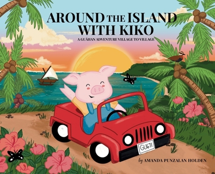 Around the Island with Kiko: A Guåhan Adventure Village to Village