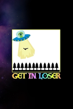 Paperback Get In Loser: All Purpose 6x9 Blank Lined Notebook Journal Way Better Than A Card Trendy Unique Gift Purple Sparkling Sky Aliens Book