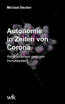 Paperback Autonomie in Zeiten von Corona: Wege zu einem geistigen Immunsystem [German] Book