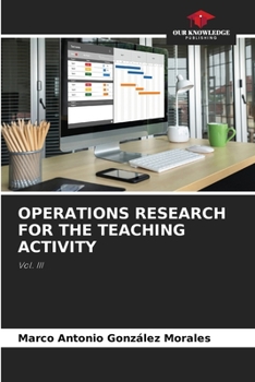 OPERATIONS RESEARCH FOR THE TEACHING ACTIVITY: Vol. III