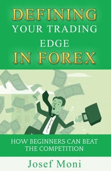 Paperback Defining Your Trading Edge in Forex: How Beginners Can Beat the Competition Book