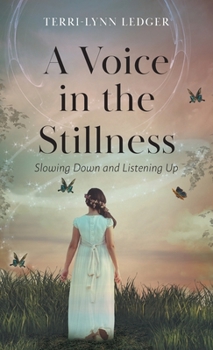 Hardcover A Voice in the Stillness: Slowing Down and Listening Up Book