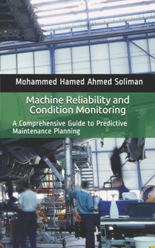 Paperback Machine Reliability and Condition Monitoring: A Comprehensive Guide to Predictive Maintenance Planning Book