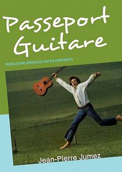 Paperback Passeport Guitare: Tribulations Musicales Sur Six Continents [French] Book