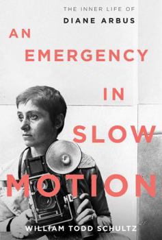 Hardcover An Emergency in Slow Motion: The Inner Life of Diane Arbus Book