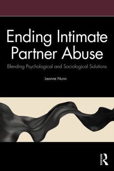 Paperback Ending Intimate Partner Abuse: Blending Psychological and Sociological Solutions Book