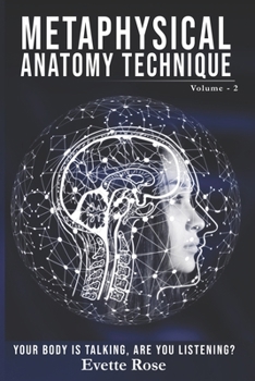 Paperback Metaphysical Anatomy Technique Volume 2: Your Body Is Talking Are You Listening? Book