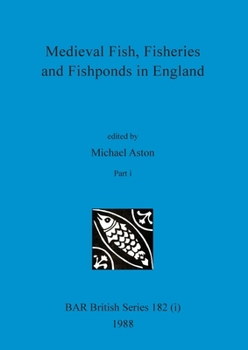 Paperback Medieval Fish, Fisheries and Fishponds in England, Part i Book