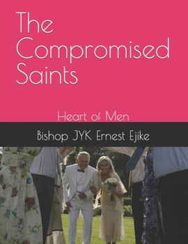 Paperback The Compromised Saints: Heart of Men Book