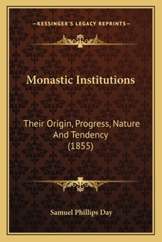 Paperback Monastic Institutions: Their Origin, Progress, Nature And Tendency (1855) Book