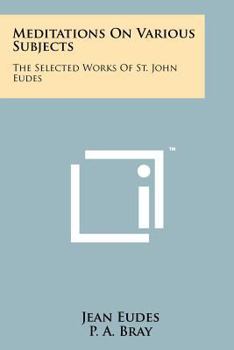 Paperback Meditations On Various Subjects: The Selected Works Of St. John Eudes Book