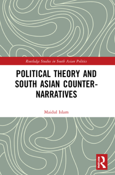 Paperback Political Theory and South Asian Counter-Narratives Book