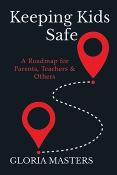 Paperback Keeping Kids Safe: A Roadmap for Parents, Teachers & Others Book