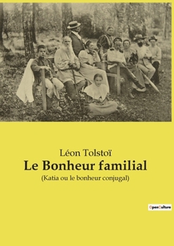 Paperback Le Bonheur familial: (Katia ou le bonheur conjugal) [French] Book