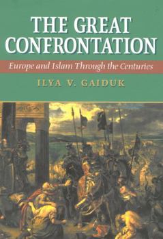 Hardcover The Great Confrontation: Europe and Islam Through the Centuries Book