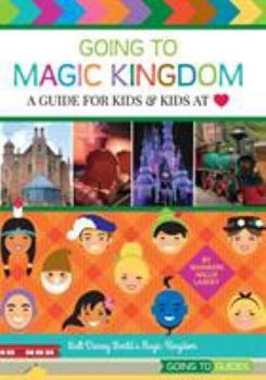 Paperback Going to Magic Kingdom: A Guide for Kids & Kids at Heart Book