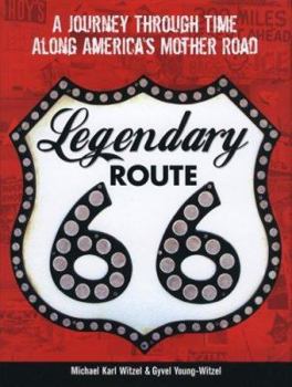 Hardcover Legendary Route 66: A Journey Through Time Along America's Mother Road Book