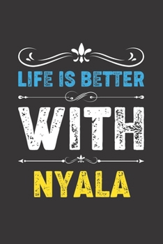 Life Is Better With Nyala: Funny Nyala Lovers Gifts Dot Grid Journal Notebook 6x9 120 Pages
