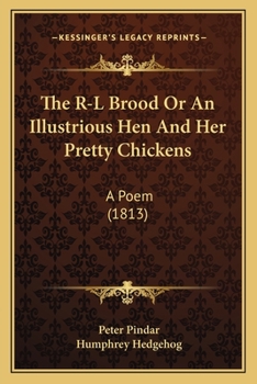 Paperback The R-L Brood Or An Illustrious Hen And Her Pretty Chickens: A Poem (1813) Book