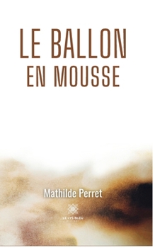 Paperback Le ballon en mousse [French] Book