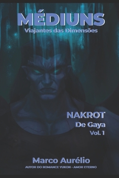 Paperback Médiuns - Viajantes Das Dimensões: Nakrot - de Gaya - Vol.1 [Portuguese] Book