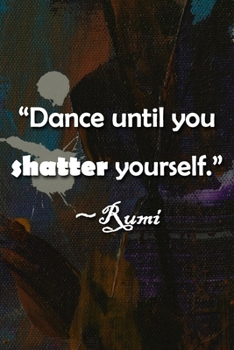 Paperback "Dance Until You Shatter Yourself" Rumi Notebook: Lined Journal, 120 Pages, 6 x 9 inches, Lovely Gift, Soft Cover, Light Wood Matte Finish ("Dance Unt Book
