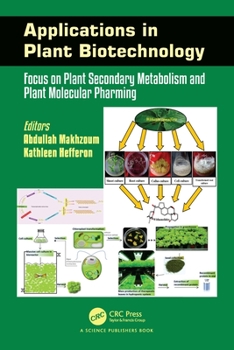 Hardcover Applications in Plant Biotechnology: Focus on Plant Secondary Metabolism and Plant Molecular Pharming Book