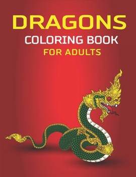 Dragons Coloring Book for Adults: An Adult Coloring Book Featuring Magnificent Dragons, Beautiful Princesses and Mythical Landscapes for Fantasy (Best
