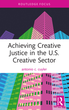 Paperback Achieving Creative Justice in the U.S. Creative Sector Book